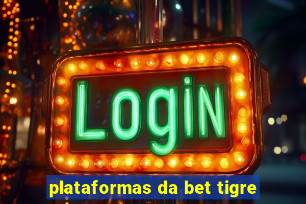 plataformas da bet tigre